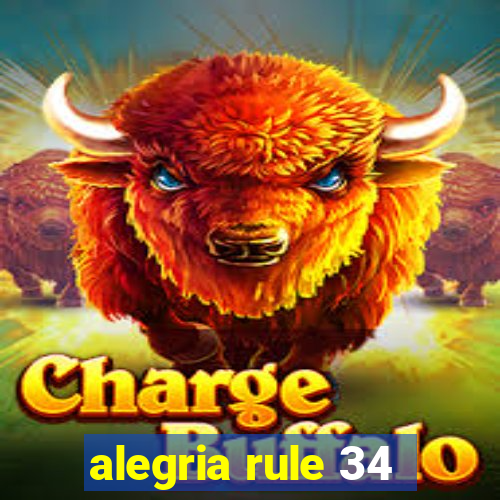 alegria rule 34